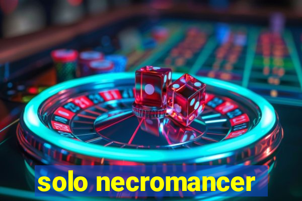 solo necromancer